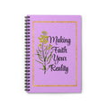 Making Faith Your Reality Spiral Notebook — Inspirational Floral Journal